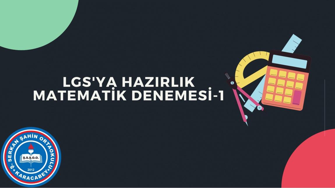 LGS'YE HAZIRLIK MATEMATİK DENEMESİ - 1 BAĞLANTI ADRESİ  (04.05.2021)